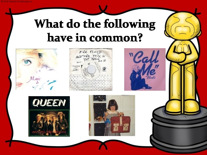 What do the following have in common? . 