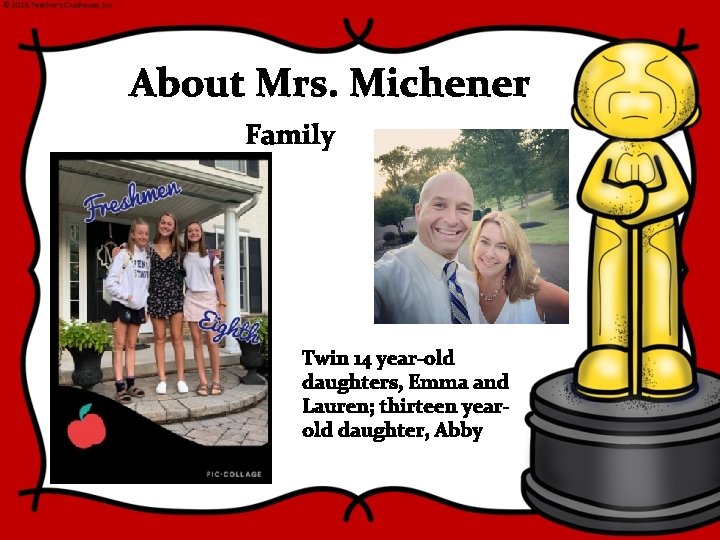 About Mrs. Michener Family Twin 14 year-old daughters, Emma and Lauren; thirteen yearold daughter,