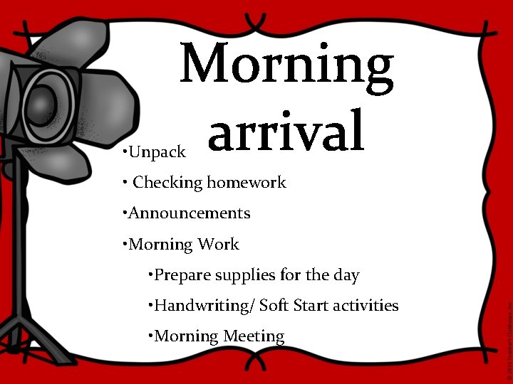 Morning arrival • Unpack • Checking homework • Announcements • Morning Work • Prepare