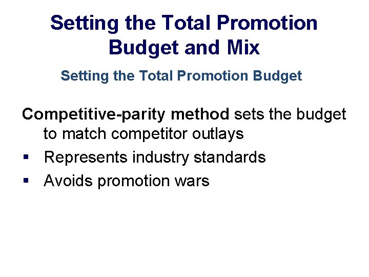 Setting the Total Promotion Budget and Mix Setting the Total Promotion Budget Competitive-parity method