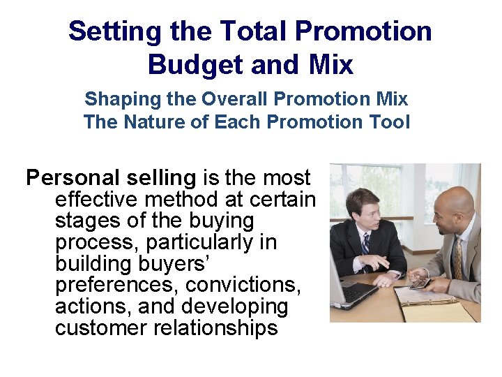 Setting the Total Promotion Budget and Mix Shaping the Overall Promotion Mix The Nature