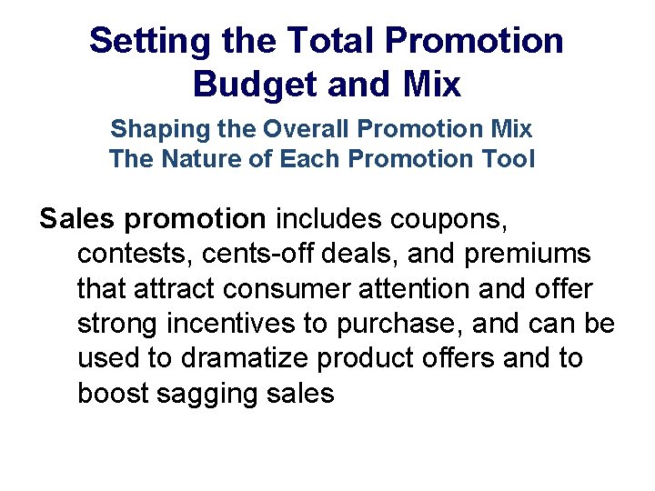 Setting the Total Promotion Budget and Mix Shaping the Overall Promotion Mix The Nature