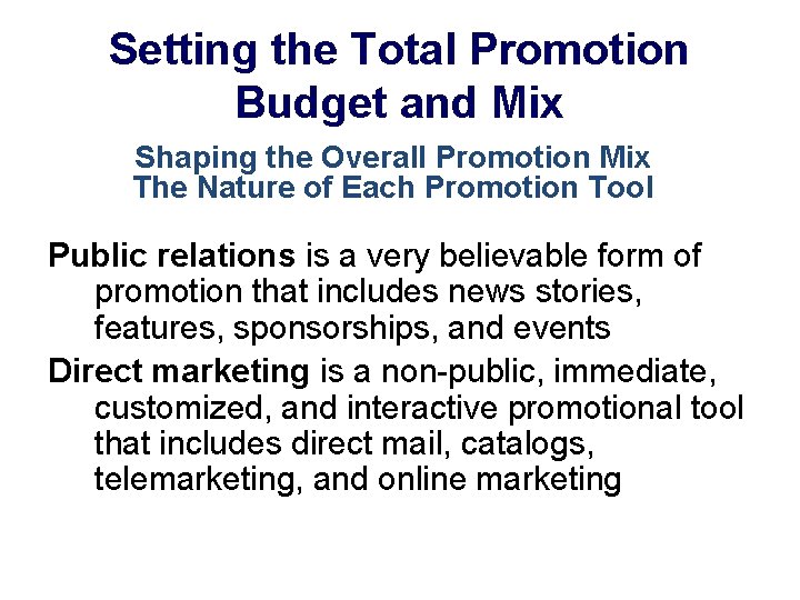 Setting the Total Promotion Budget and Mix Shaping the Overall Promotion Mix The Nature