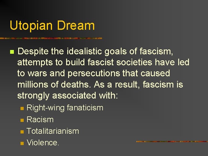 Utopian Dream n Despite the idealistic goals of fascism, attempts to build fascist societies