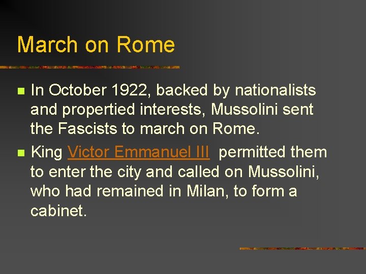 March on Rome n n In October 1922, backed by nationalists and propertied interests,