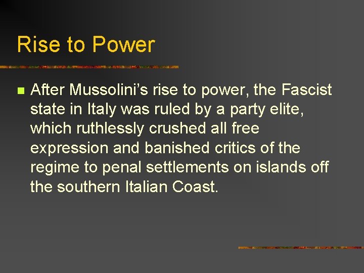 Rise to Power n After Mussolini’s rise to power, the Fascist state in Italy