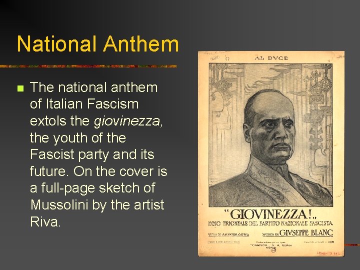 National Anthem n The national anthem of Italian Fascism extols the giovinezza, the youth