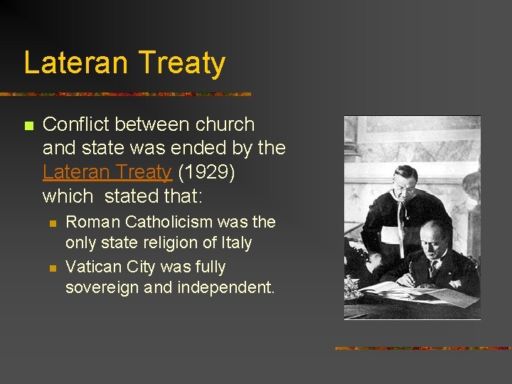 Lateran Treaty n Conflict between church and state was ended by the Lateran Treaty