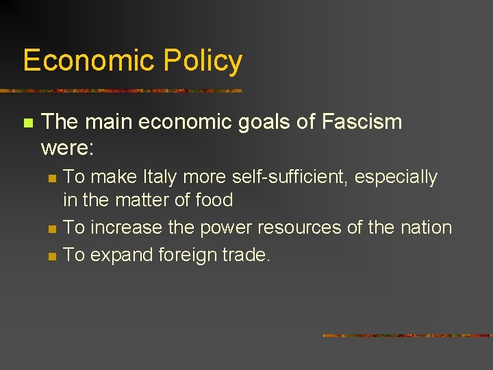 Economic Policy n The main economic goals of Fascism were: n n n To