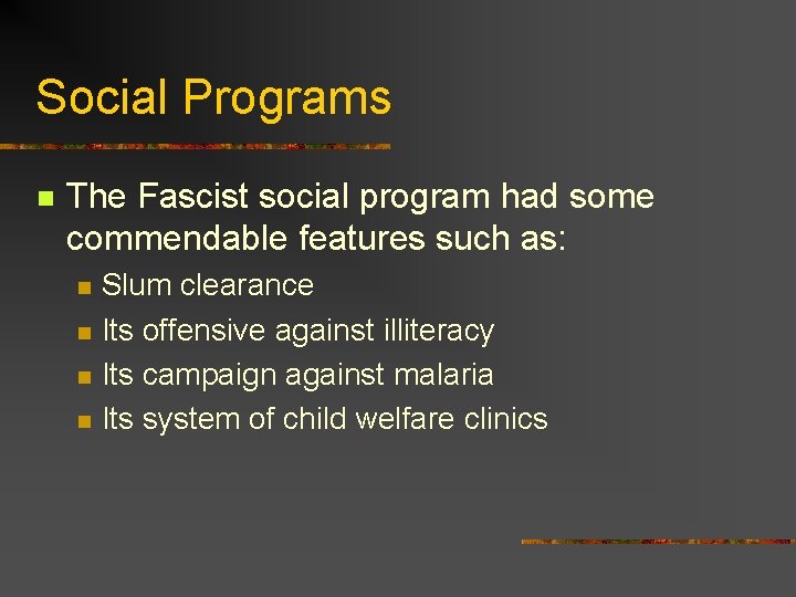 Social Programs n The Fascist social program had some commendable features such as: n