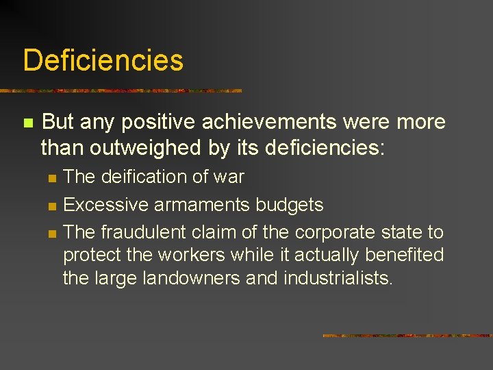 Deficiencies n But any positive achievements were more than outweighed by its deficiencies: n
