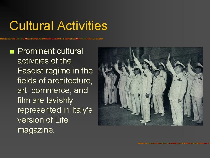 Cultural Activities n Prominent cultural activities of the Fascist regime in the fields of