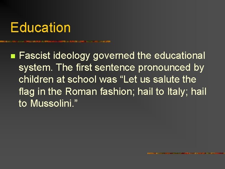 Education n Fascist ideology governed the educational system. The first sentence pronounced by children