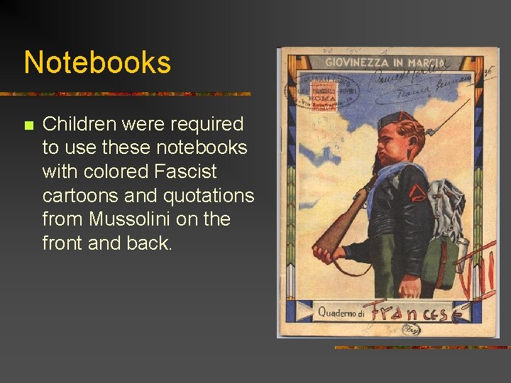 Notebooks n Children were required to use these notebooks with colored Fascist cartoons and