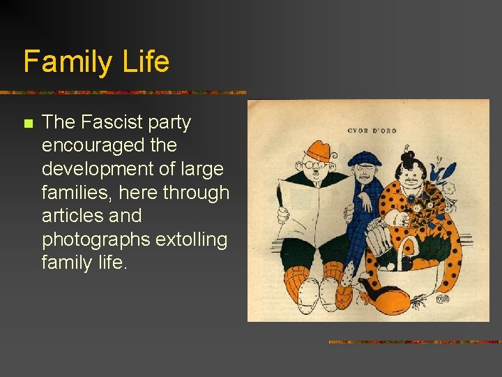 Family Life n The Fascist party encouraged the development of large families, here through