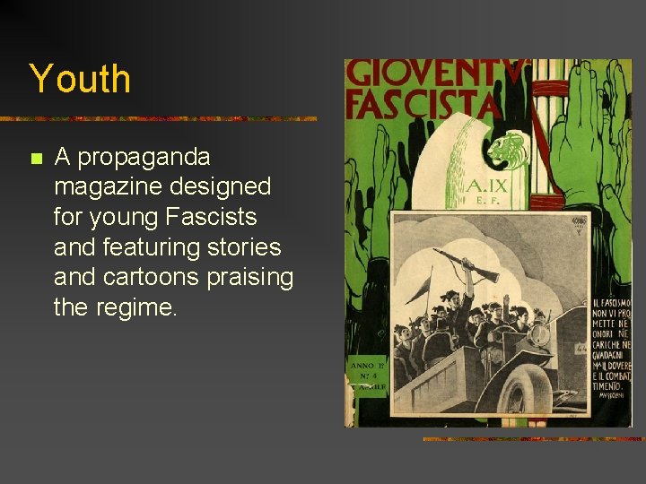 Youth n A propaganda magazine designed for young Fascists and featuring stories and cartoons