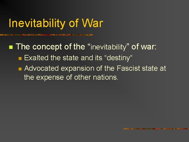 Inevitability of War n The concept of the “inevitability” of war: n n Exalted
