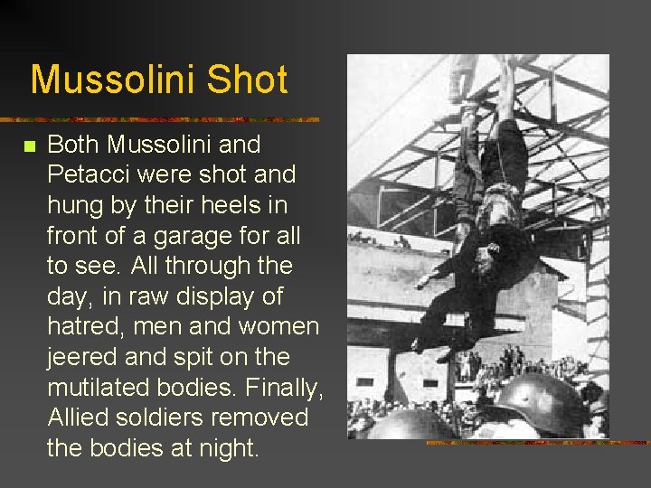 Mussolini Shot n Both Mussolini and Petacci were shot and hung by their heels