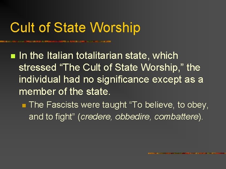 Cult of State Worship n In the Italian totalitarian state, which stressed “The Cult