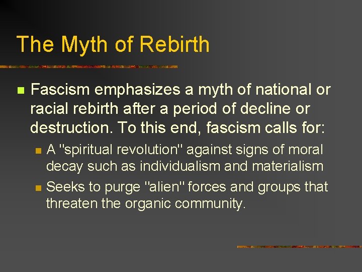 The Myth of Rebirth n Fascism emphasizes a myth of national or racial rebirth