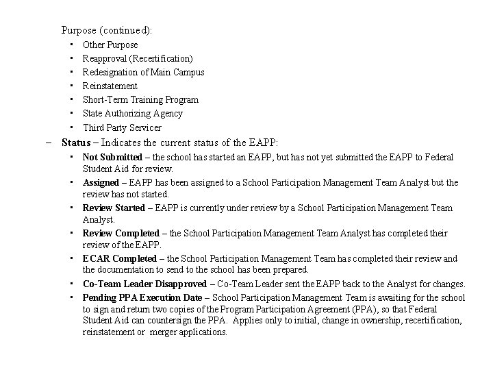 Purpose (continued): • • Other Purpose Reapproval (Recertification) Redesignation of Main Campus Reinstatement Short-Term