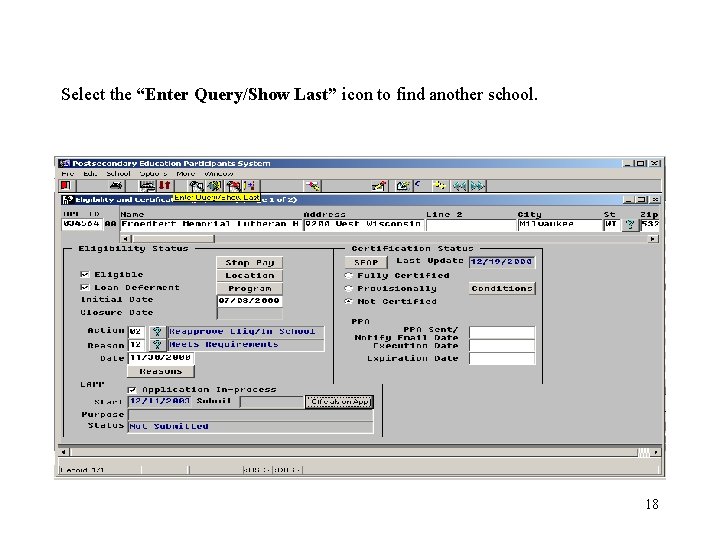 Select the “Enter Query/Show Last” icon to find another school. 18 