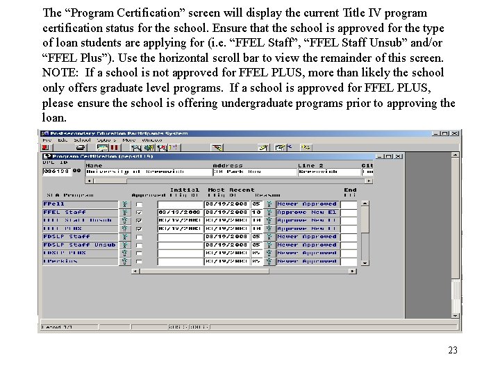 The “Program Certification” screen will display the current Title IV program certification status for