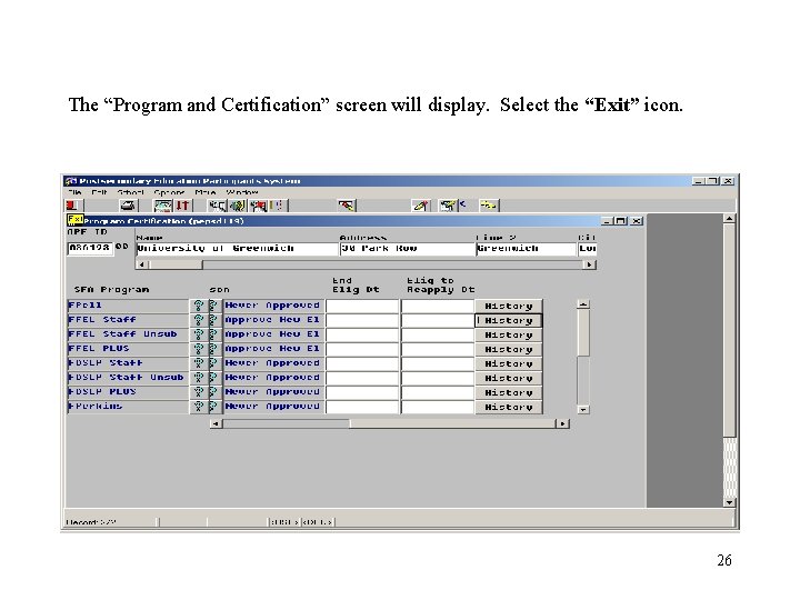 The “Program and Certification” screen will display. Select the “Exit” icon. 26 