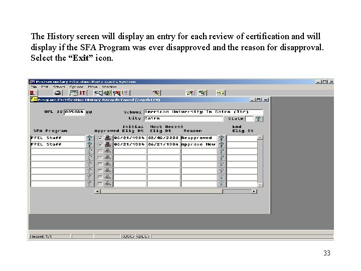 The History screen will display an entry for each review of certification and will