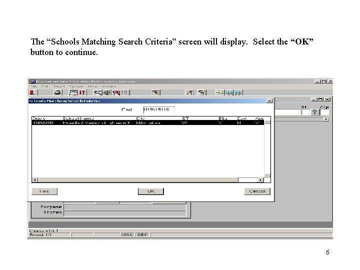 The “Schools Matching Search Criteria” screen will display. Select the “OK” button to continue.