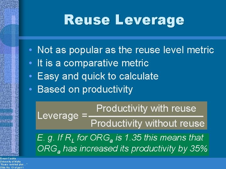 Ernest Cachia University of Malta “Reuse revisited plus …” Slide No. 13 of part