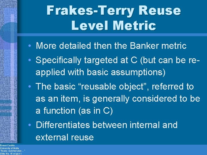 Ernest Cachia University of Malta “Reuse revisited plus …” Slide No. 15 of part