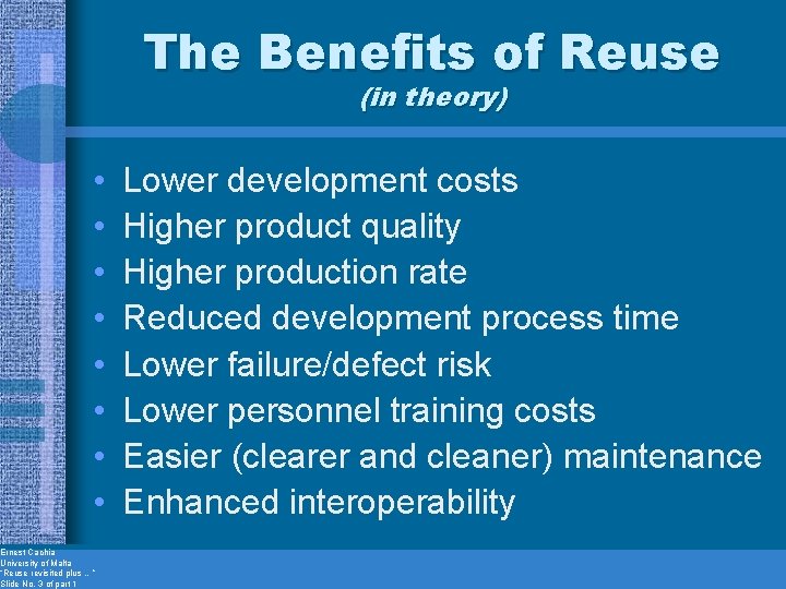 The Benefits of Reuse (in theory) • • Ernest Cachia University of Malta “Reuse