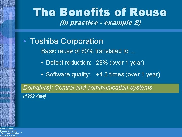 Ernest Cachia University of Malta “Reuse revisited plus …” Slide No. 5 of part