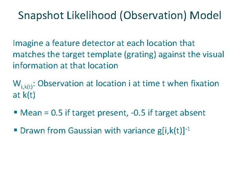 Snapshot Likelihood (Observation) Model ü ü Imagine a feature detector at each location that