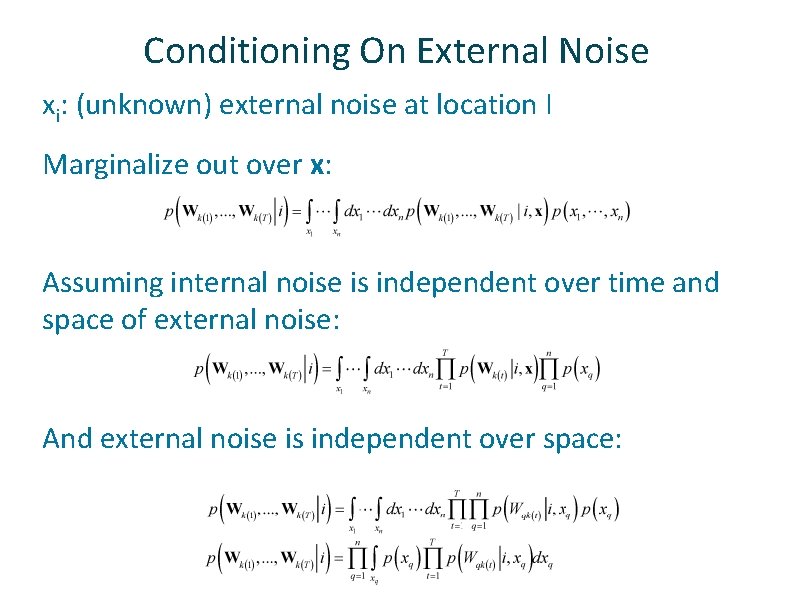 Conditioning On External Noise ü ü xi: (unknown) external noise at location I Marginalize