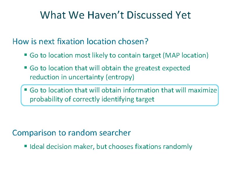 What We Haven’t Discussed Yet ü How is next fixation location chosen? § Go