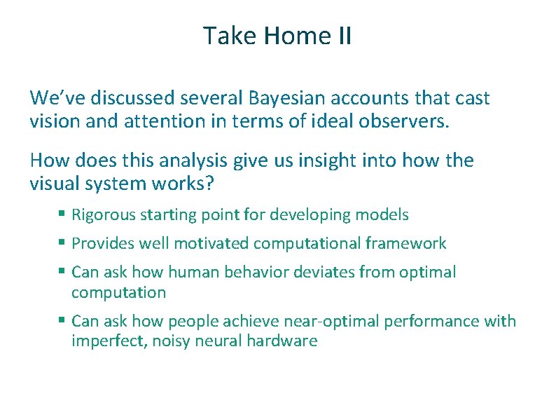 Take Home II ü ü We’ve discussed several Bayesian accounts that cast vision and