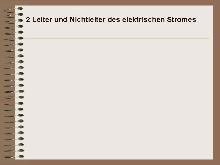 2 Leiter und Nichtleiter des elektrischen Stromes 