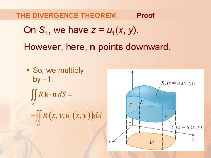 THE DIVERGENCE THEOREM Proof On S 1, we have z = u 1(x, y).