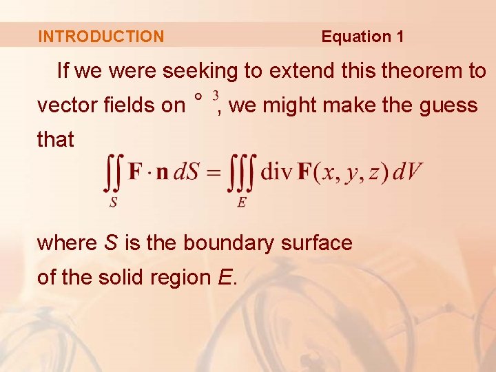 Equation 1 INTRODUCTION If we were seeking to extend this theorem to vector fields