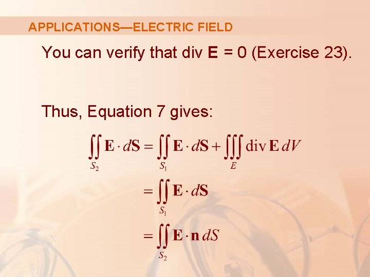 APPLICATIONS—ELECTRIC FIELD You can verify that div E = 0 (Exercise 23). Thus, Equation