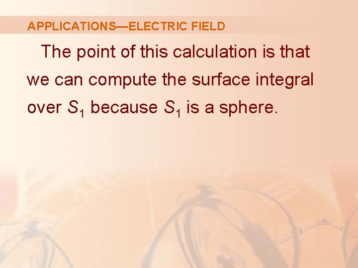 APPLICATIONS—ELECTRIC FIELD The point of this calculation is that we can compute the surface