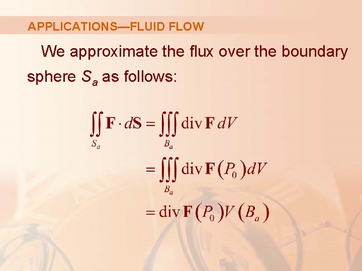 APPLICATIONS—FLUID FLOW We approximate the flux over the boundary sphere Sa as follows: 