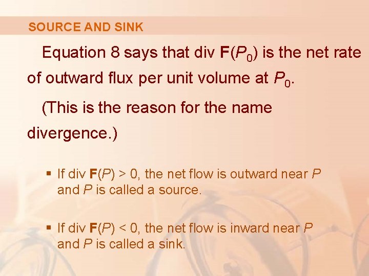 SOURCE AND SINK Equation 8 says that div F(P 0) is the net rate