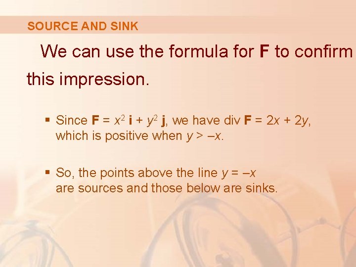 SOURCE AND SINK We can use the formula for F to confirm this impression.