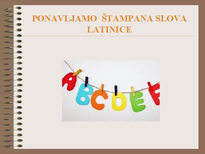 PONAVLJAMO ŠTAMPANA SLOVA LATINICE 