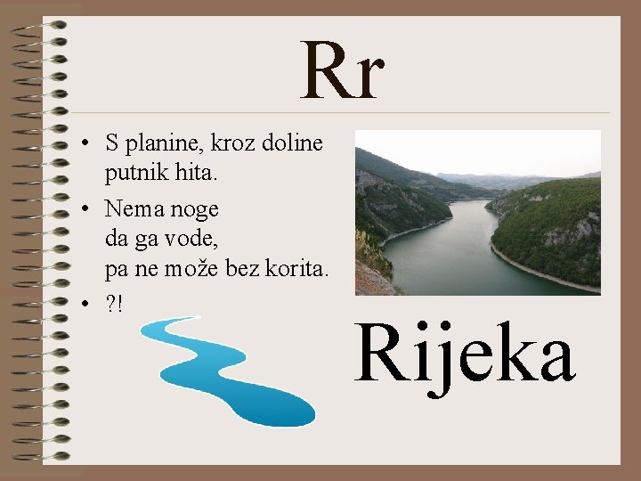 Rr • S planine, kroz doline putnik hita. • Nema noge da ga vode,