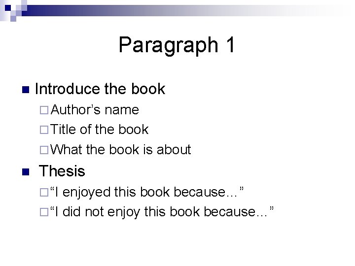 Paragraph 1 n Introduce the book ¨ Author’s name ¨ Title of the book