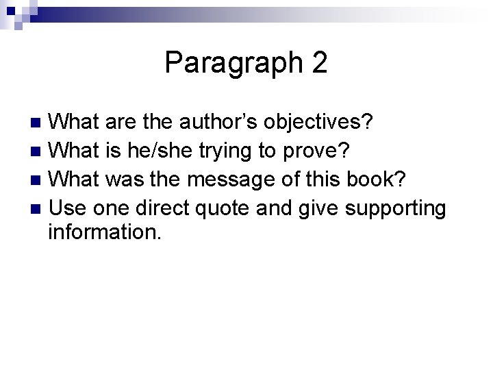 Paragraph 2 What are the author’s objectives? n What is he/she trying to prove?